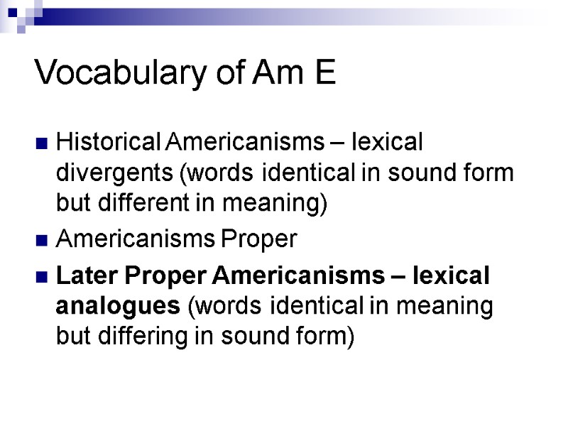 Vocabulary of Am E Historical Americanisms – lexical divergents (words identical in sound form